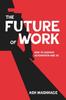 The The Future of Work : How To Survive Automation and AI Book