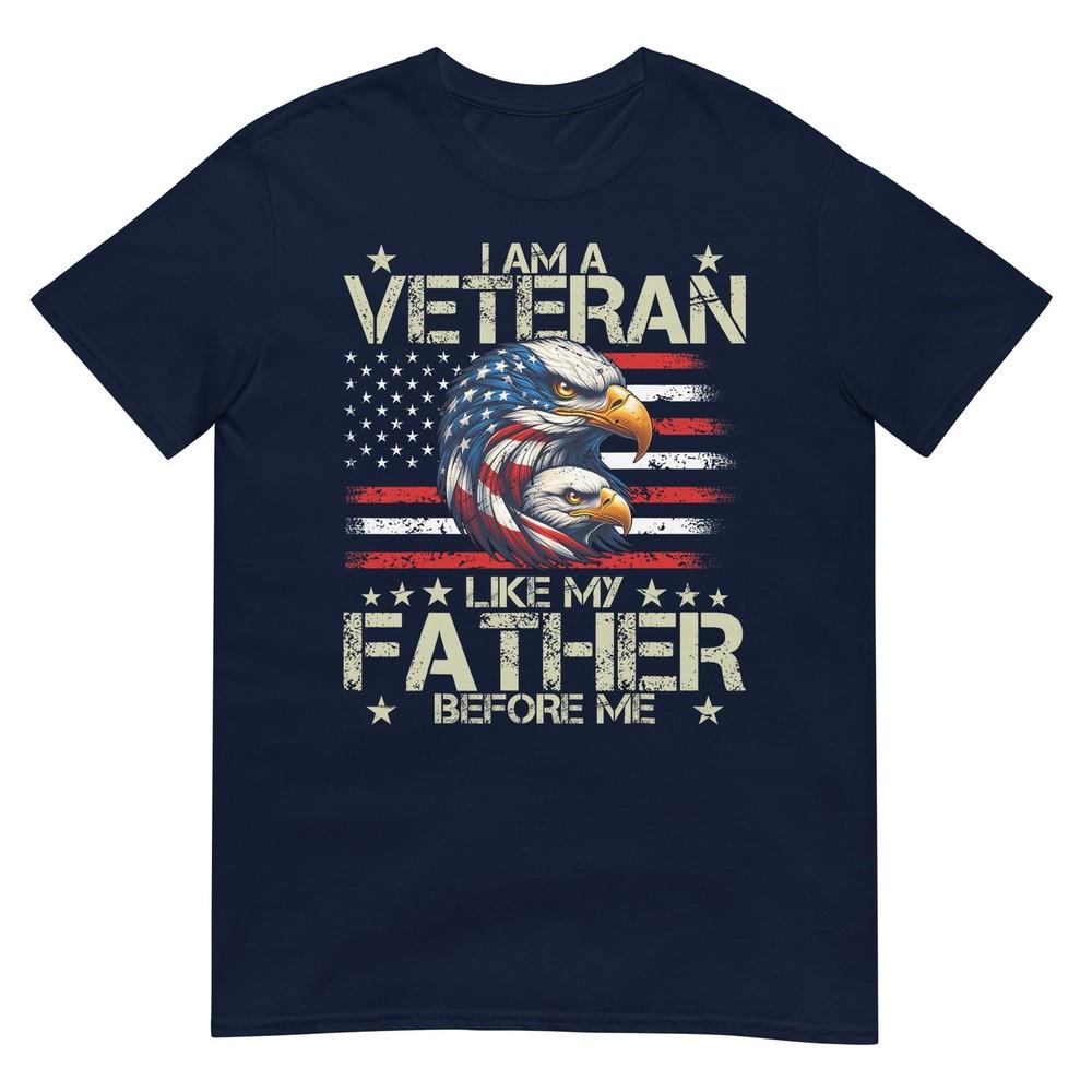 I Am A Veteran Like My Father Before Me Proud Tshirt S