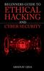 Bok Beginners Guide To Ethical Hacking and Cyber Security