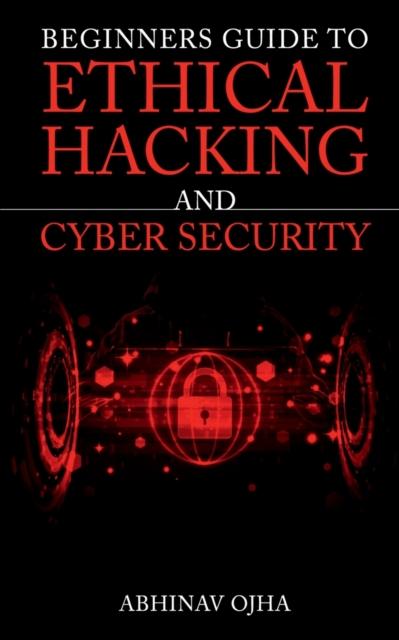 Bok Beginners Guide To Ethical Hacking and Cyber Security