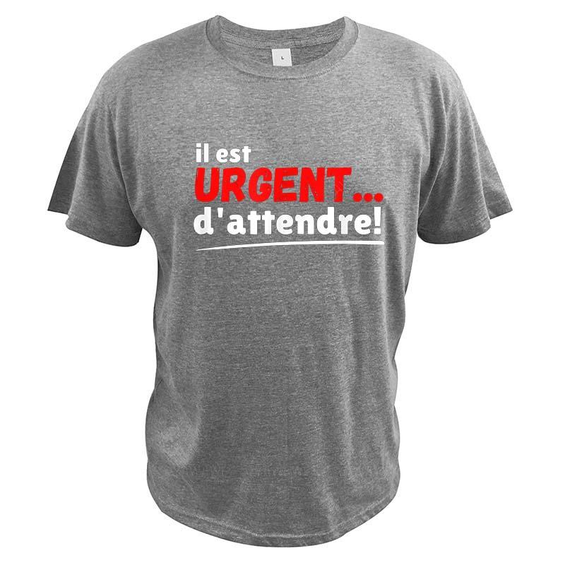 

It Is Urgent To Wait Tshirt Funny French Phrase Humor Vintage Short Sleeve Cotton Oversized Unisex Summer Casual T Shirt 4XL