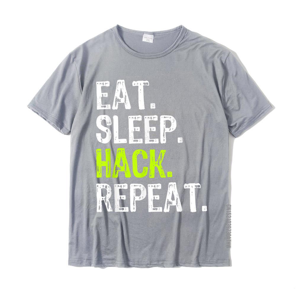 Eat Sleep Hack Hacker Hacking Security Funny Gift TShirt New Arrival Man Tshirts Cotton T Shirt Family