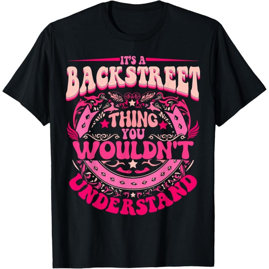 It s A Backstreet Thing You Wouldn t Understand Family Name T-Shirt S