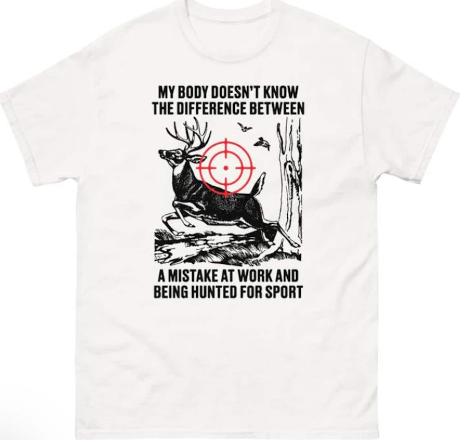 My Body Doesn t Know The Difference Between A Mistake At Work And Being Hunted For SporT-Shirt 2XL