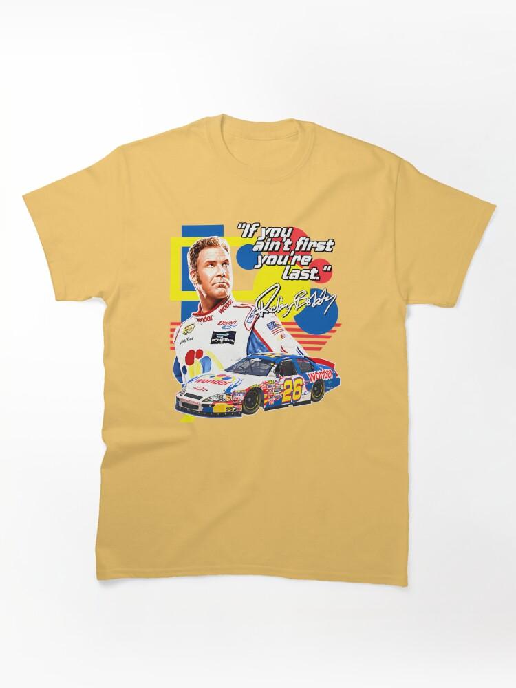 NASCAR Ricky Bobby If You Ain'T First You'Re Last Racing Design Classic Unisex T-Shirt