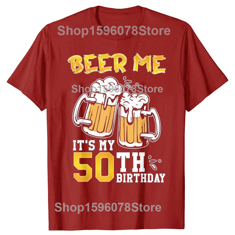 Funny Beer Me Its My 50th Birthday Beer Drinking 50 Years Old T Shirts Tee Shirt Short Sleeve Unisex Loose Clothing