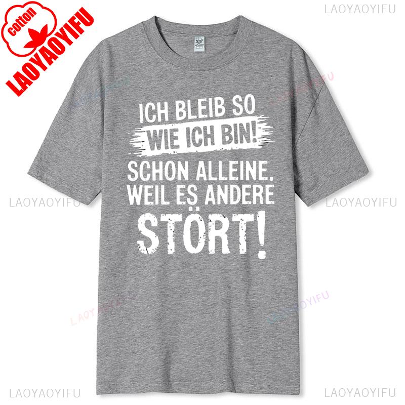 Funny TShirts Men Ich Bleib So Wie Ich Bin Schon Alleine Because Es Stört New Arrival Breathable for Women Sayings Graphic Gift