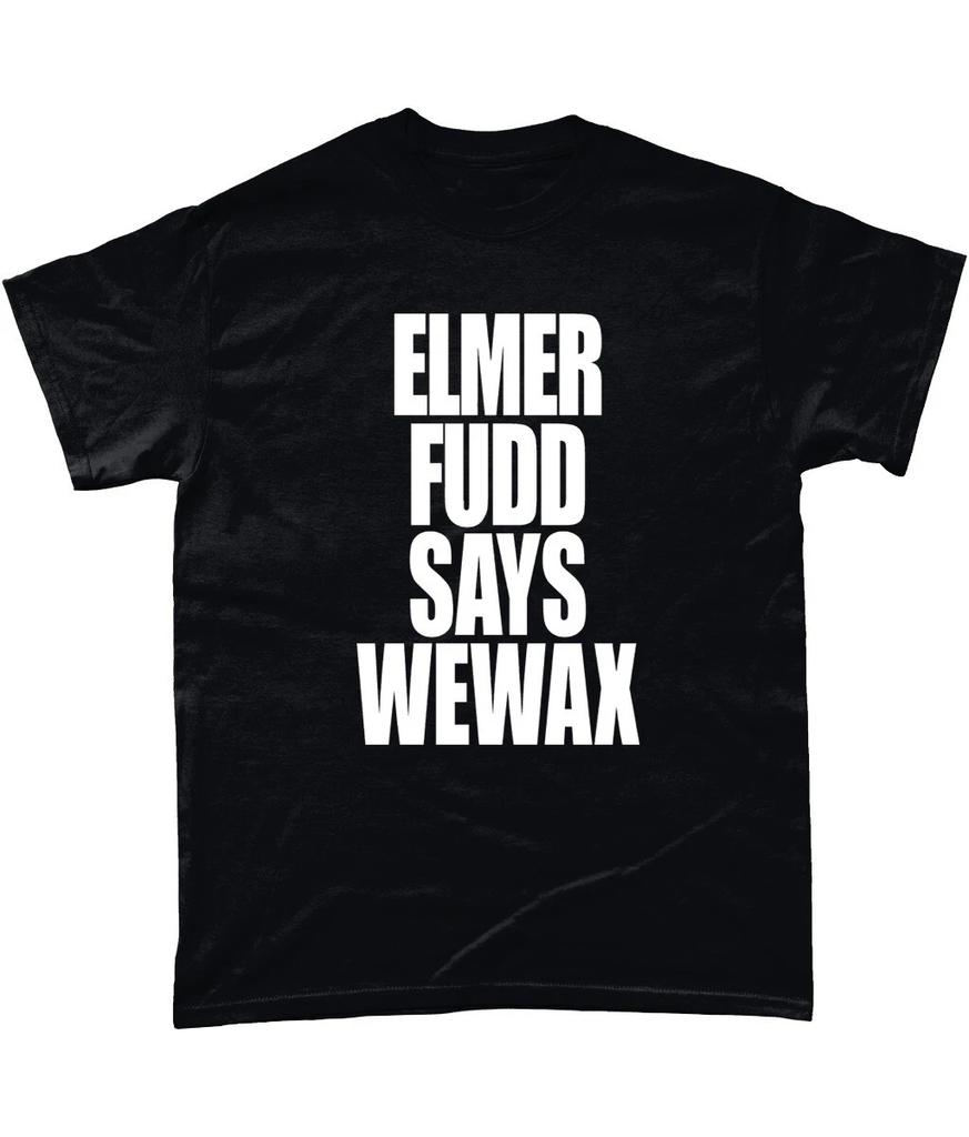 Elmer Fudd T Shirt Elmer Fudd Says Wewax Frankie Goes To Hollywood