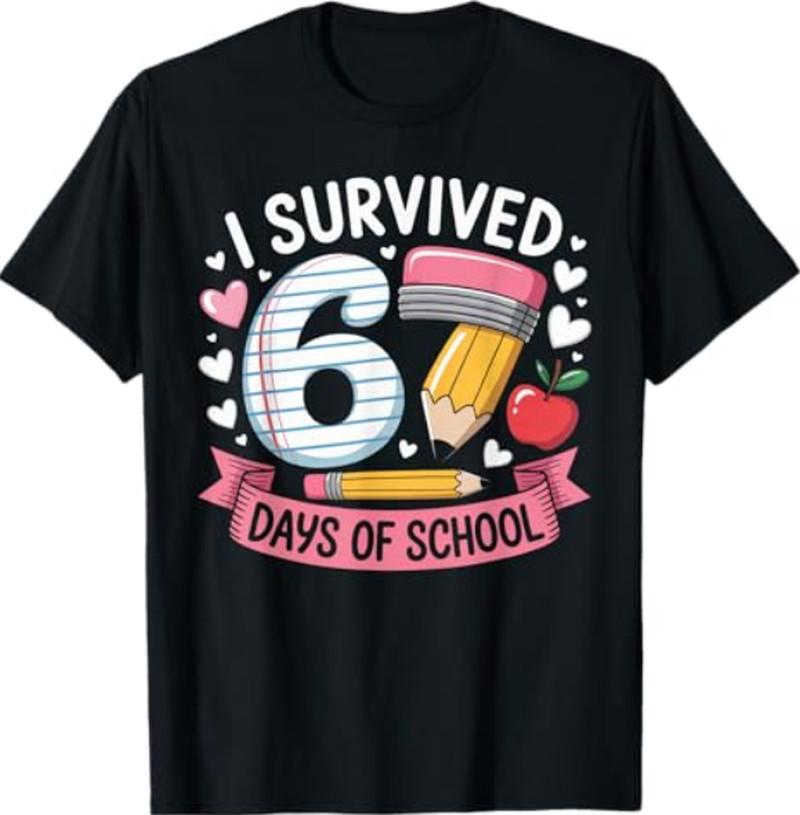 

I Survived 67 Days Of School Six Seven 6 7 Teacher 67 Days T-Shirt 2XL