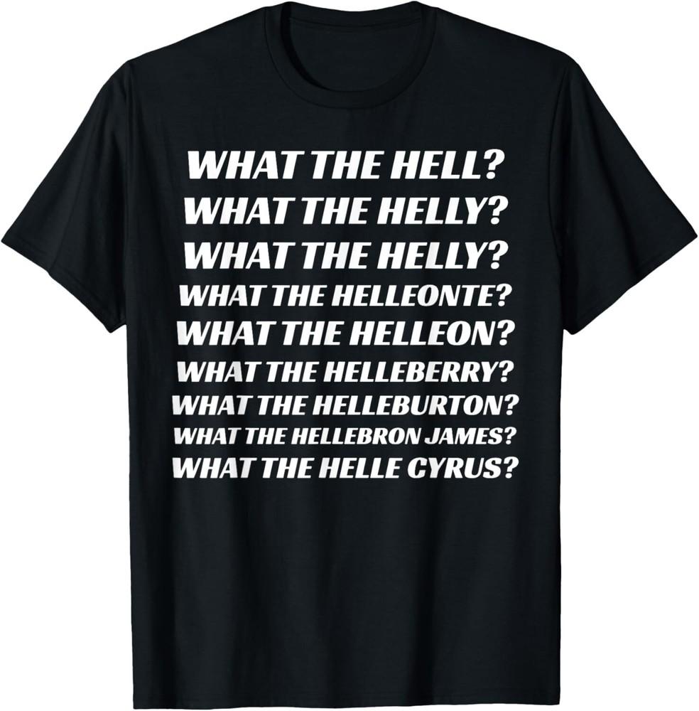 What The Hell What The Helly What The Helly What The Helleon unisex T-Shirt Unisex T-Shirt S