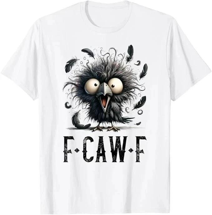 F-Caw-F Black Crow Black Bird Funny Crow F-Caw-F White T-Shirt S-5XL Q8478 4XL