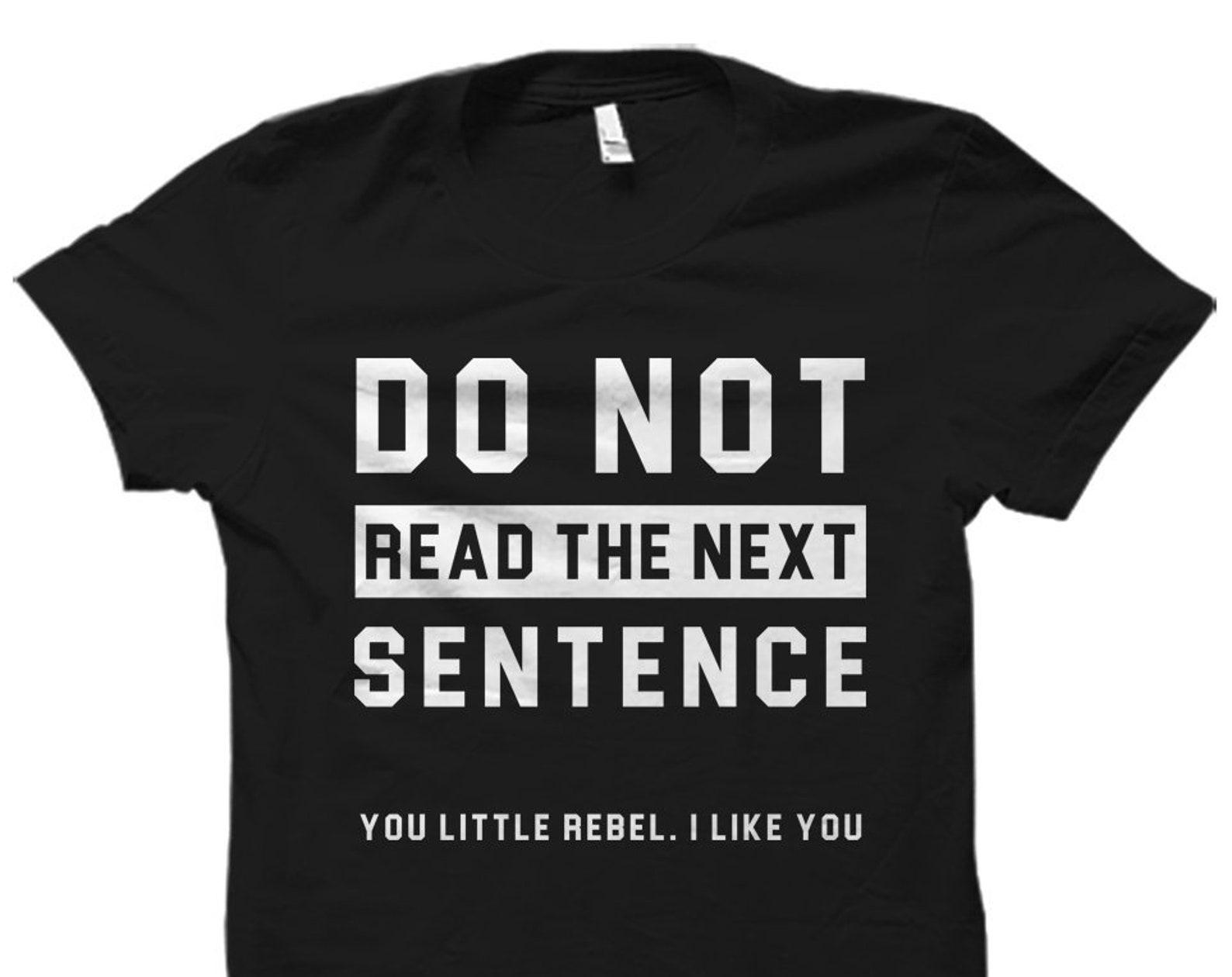 Do Not Read The Next Sentence Shirt. Funny Brother Gift. Gift for Brother. Little Brother Gift. Big Brother Gift. Brother Shirt #OS4479 XL