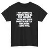 I Am Going To Punch You In The Mouth With My Softly Love T Shirt