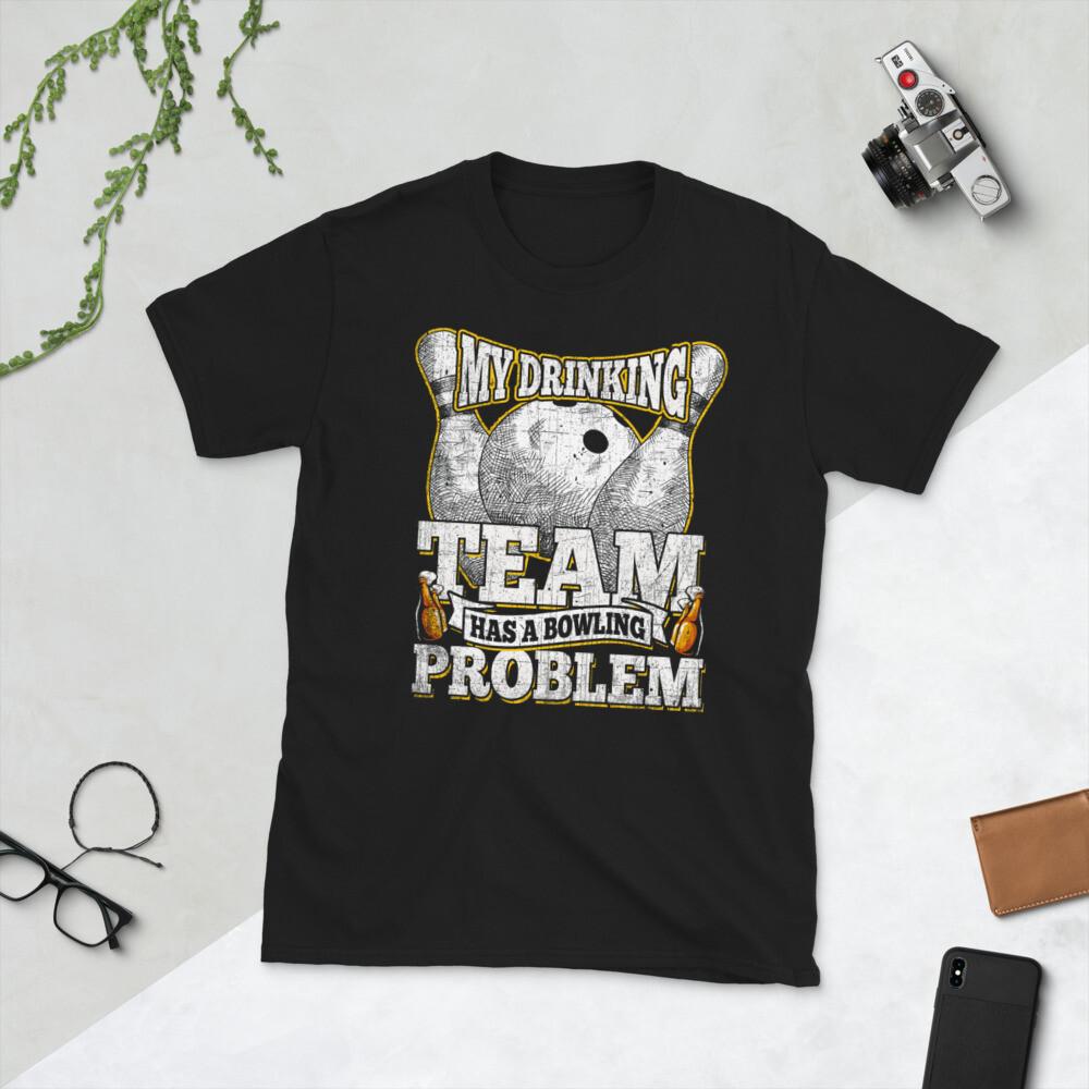 My Drinking Team Has A Bowling Problem Shirt Funny Bowling S