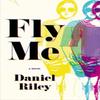 Fly Me by Daniel Riley Hardback Book 9780316362139