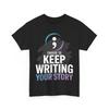 Choose To Keep Writing Your Story Inspirational Quote Tees T Shirt