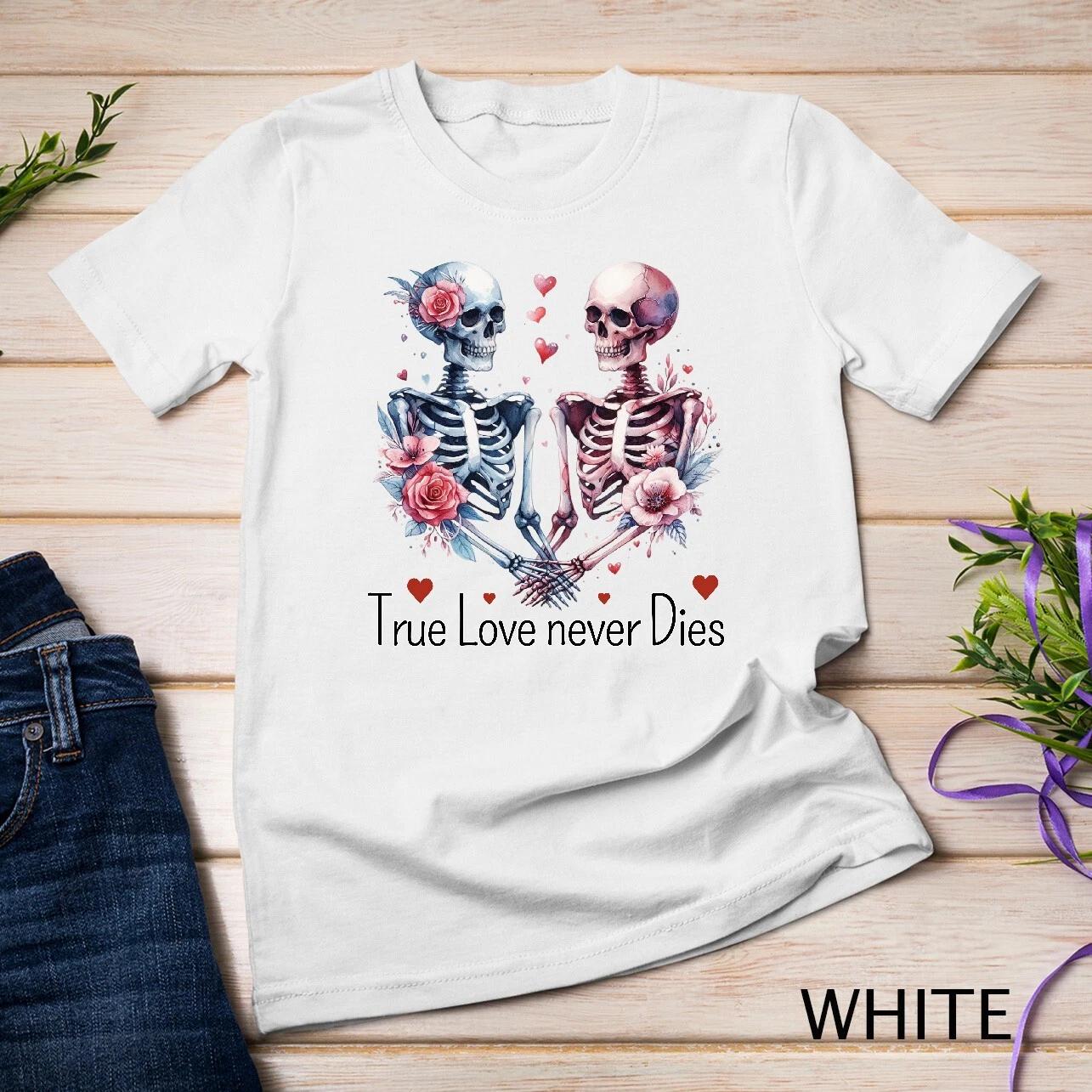 Gothic Valentine A Skeleton Couple s Love Funny T-Shirt Unisex T-shirt 3XL