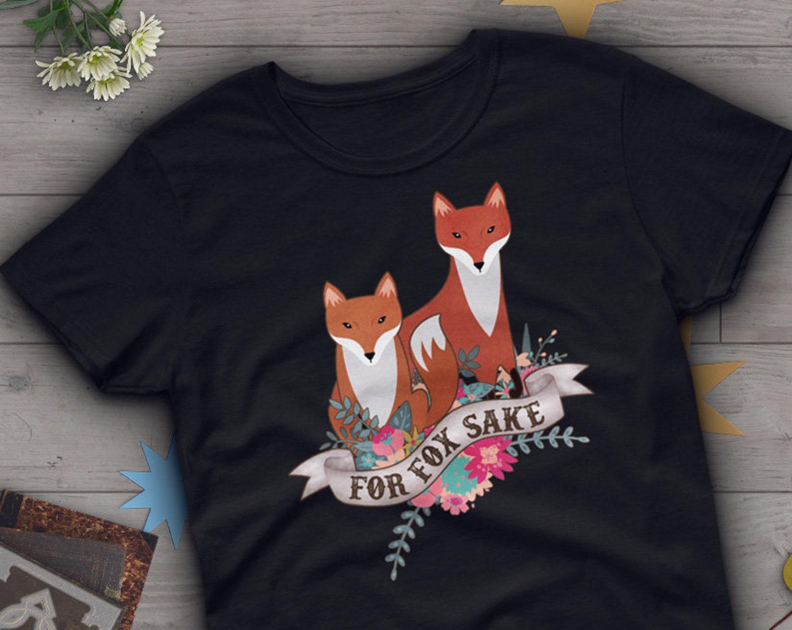 Fox Shirt, For Fox Sake, , Fox Lover Gift, Cute Fox T-shirt, Animal Lover Tshirt, Fox Gifts for Him, Her, Clothing, Furry Fandom 130