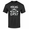 Hoeing Ain't Easy Funny T-shirt Nature Shirts