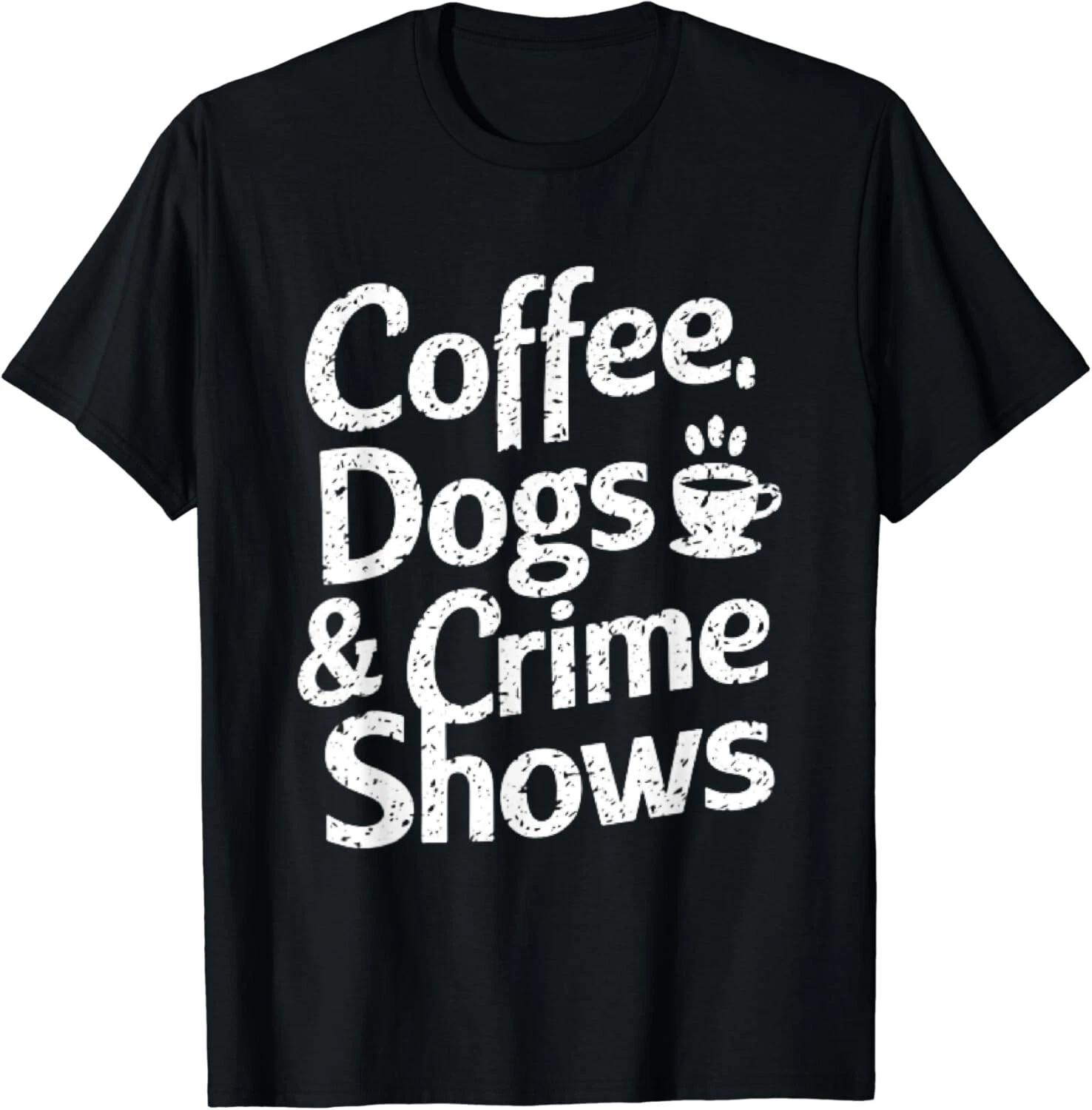 

Funny Coffee Dog Lovers Halloween Coffee Dog and Crime Shows Gift Unisex T-Shirt 4XL