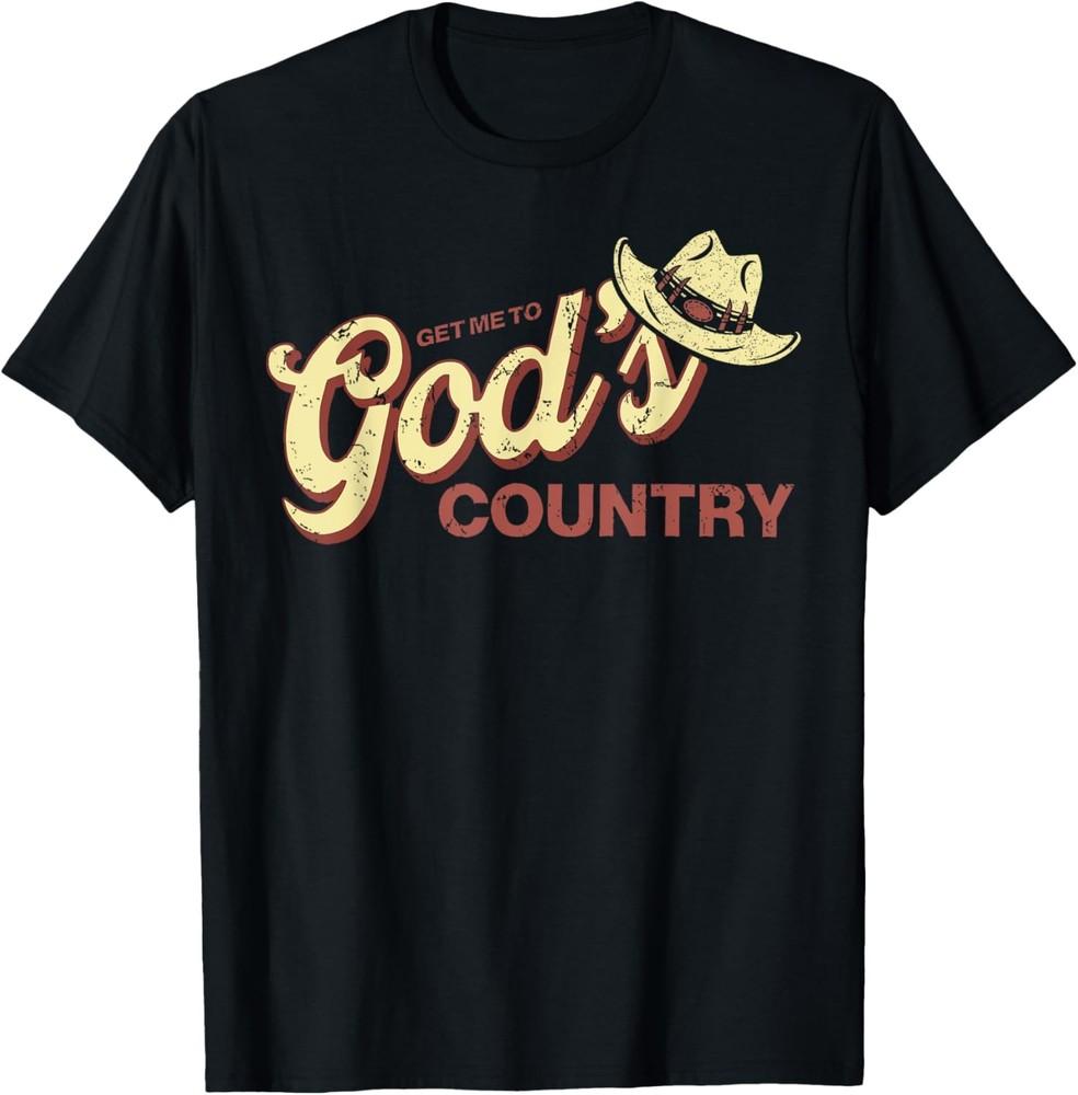 Vintage Get Me To God s Country Funny Country Hat T-Shirt Unisex T-Shirt S