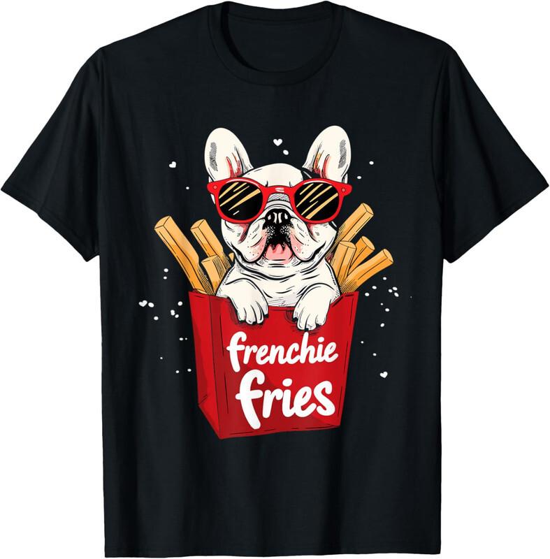 Frenchie Fries French Bulldog Funny Dog Lover Animal T-Shirt S