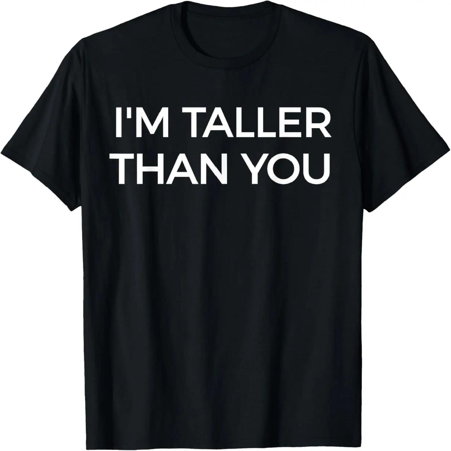 I m Taller Than You Funny T-Shirt XXXXXL разноцветный