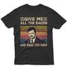 Sale Give Me All The Bacon And Eggs You Have Retro Vintage Sunset T Shirt
