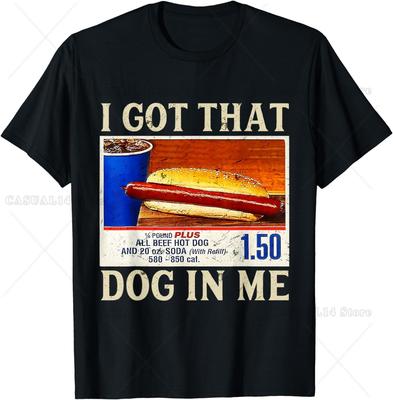 I Got That Dog In Me Womens Mens T-Shirt Funny Food Poster Vintage Short Sleeve Cotton Men Clothing
