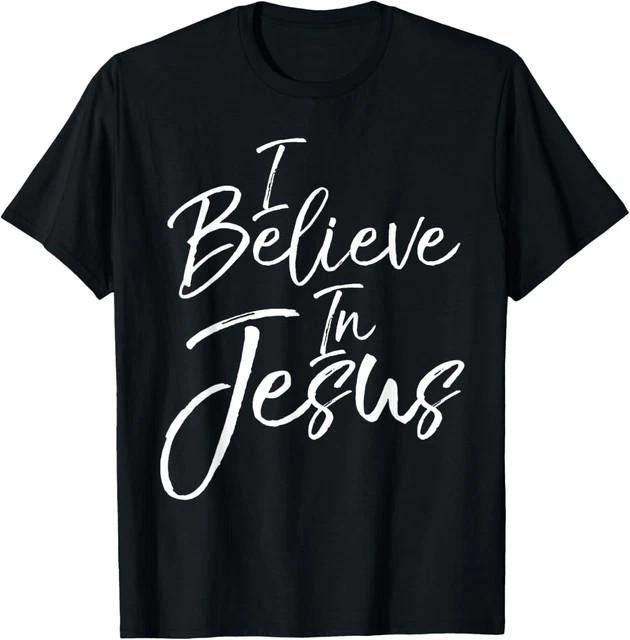 Cute Christian Quote Gift Faith Saying I Believe in Jesus T- Size S-4XL T-Shirt XL