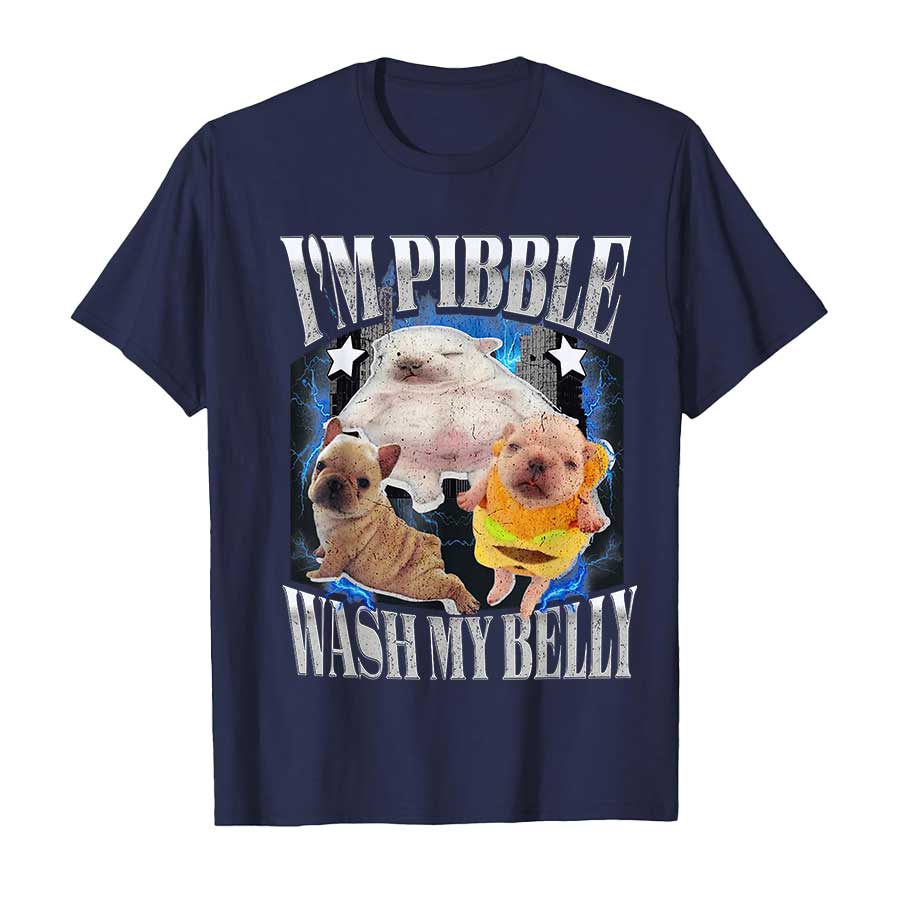 Silly Meme pibble Meme wash My Belly Clean My Belly Meme T-Shirt für Männer und Frauen, 100 % Baumwolle, Kurzarm-Tops, 1002-1