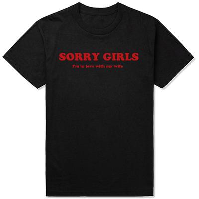Neue Lustige Sorry Mädels Ich bin in Meine Frau Verliebt T-Shirts Männer Baumwolle Humor Streetwear T-Shirt Kurzarm Unisex Locker Kleidung