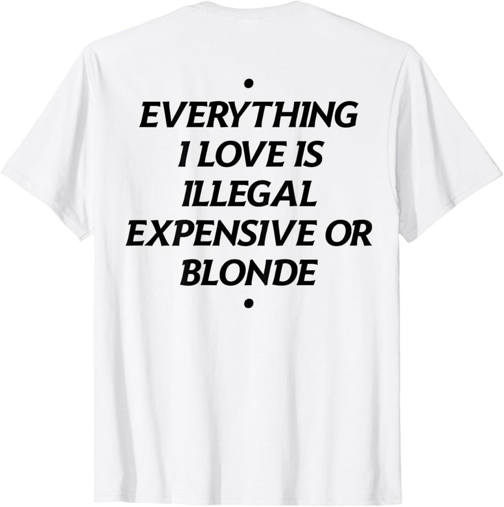

Всё, что я люблю, незаконно, дорого или блондинка. (На спине) Футболка M