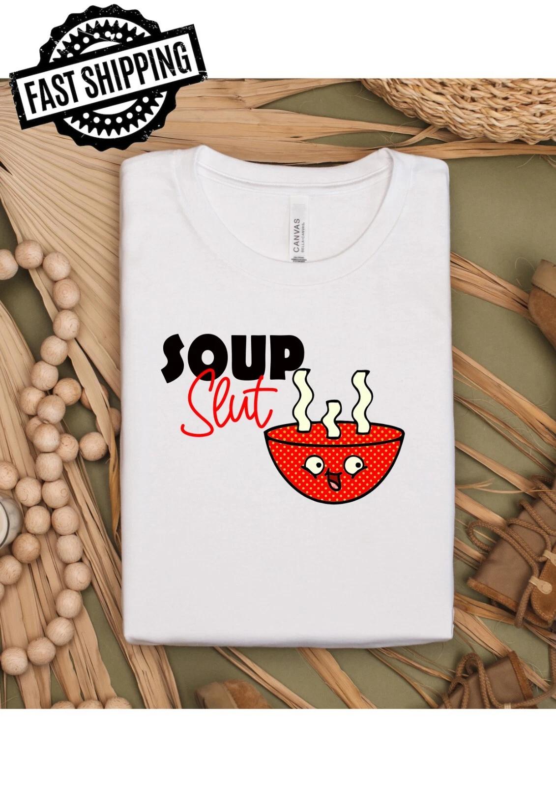 Soup Slut Fun Adult Statement Crew Neck T-Shirt, Soup Lover, Foodie S