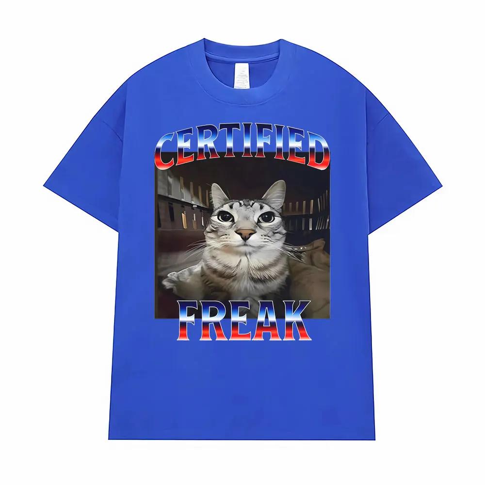 Certified Freak Funny Cat Meme T Shirts for Men Women Fashion High Quality T-shirt Male Oversized Comfort Short Sleeve Tee Shirt