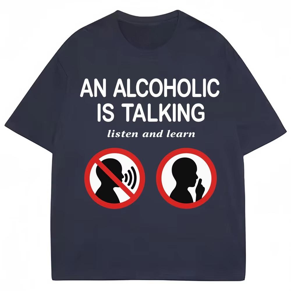 

Funny Meme T Shirts An Alcoholic Is Talking Listen and Learn Humor Joke Tshirt Men Women Fashion Oversized Cotton Casual Tshirt 4XL