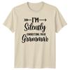 Im Silently Correcting Your Grammar Sarcastic Funny Adult TShirt