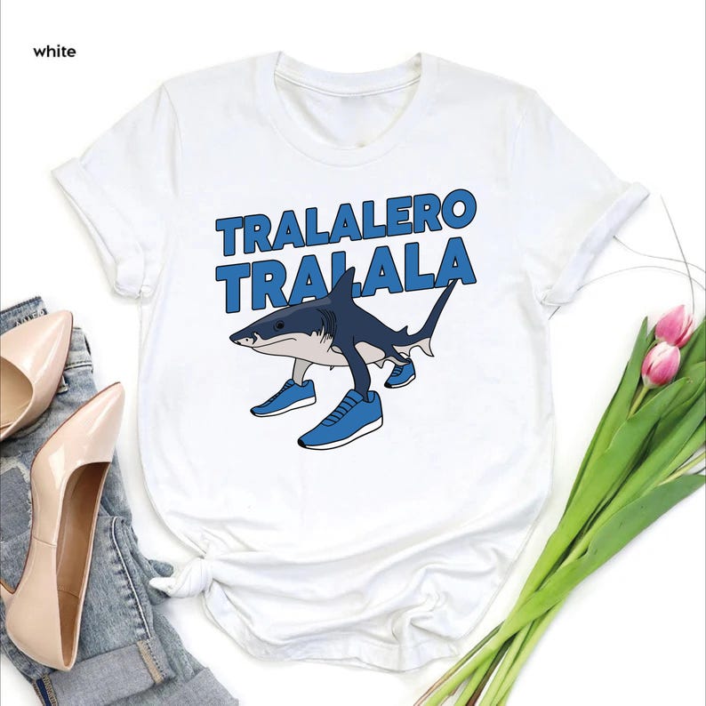 Tralalero Tralala Funny Tee Funny Shark Meme Shirt Brain Rot Shirt Shark With Shoes Shirt Meme Tee Stupid Gifts for Friend