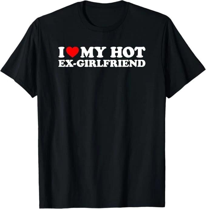 I Love My Hot Ex-Girlfriend T-Shirt L