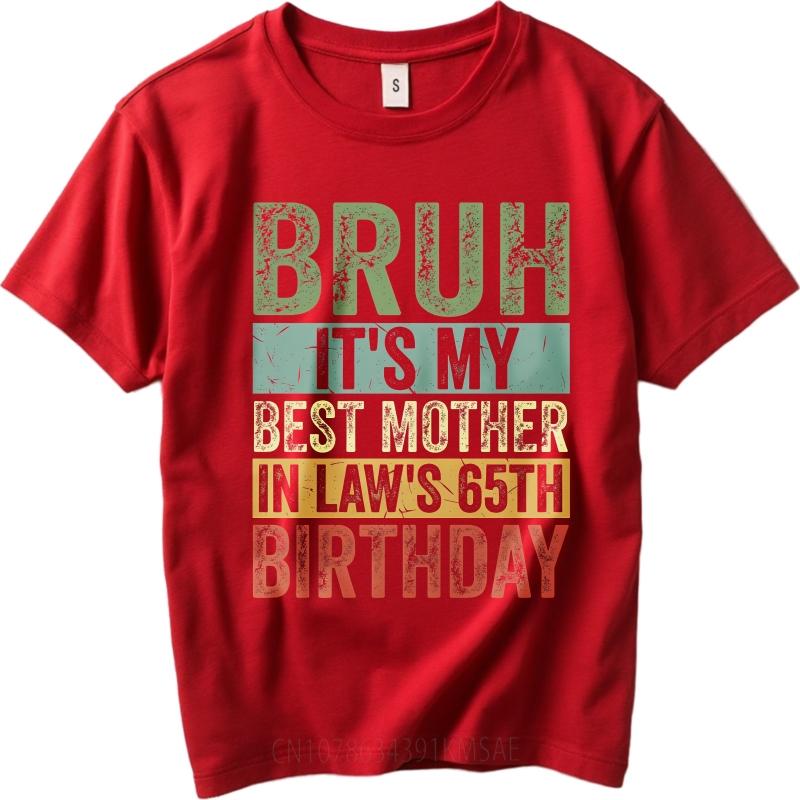 

Brand Summer For Her tshirt Bruh Its My Best Mother In Laws 65th Birthday Short Sleeve Relaxed Fit Oneck Tee Shirt S
