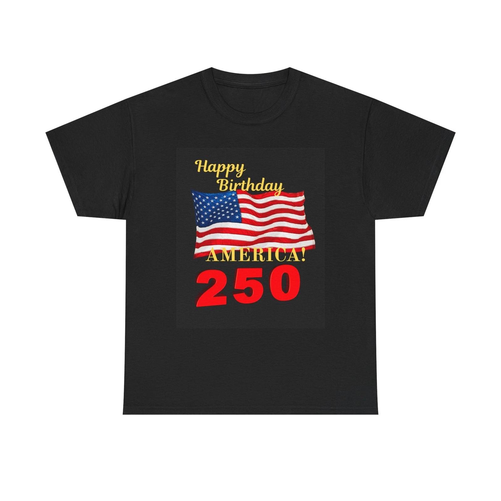 Happy Birthday America 250 T-Shirt | American Flag Patriotic Tee S