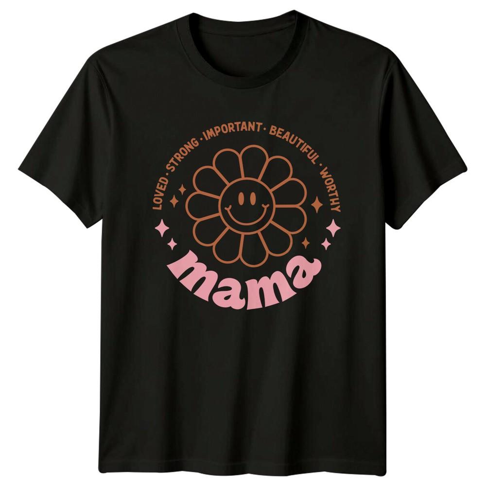 Loved Strong Mama TShirt Important Beautiful Worthy Graphic Tee