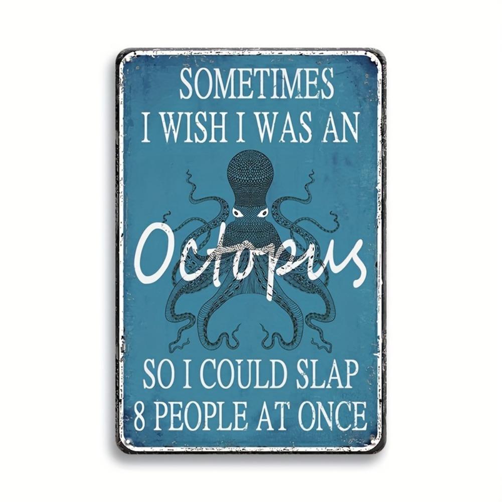 1pc INEED 8x12 Humorous Octopus Metal Tin Sign  Sometimes I Wish I Was An Octopus Quote Vintage Blue Rustic 2D Decor 20x30cm