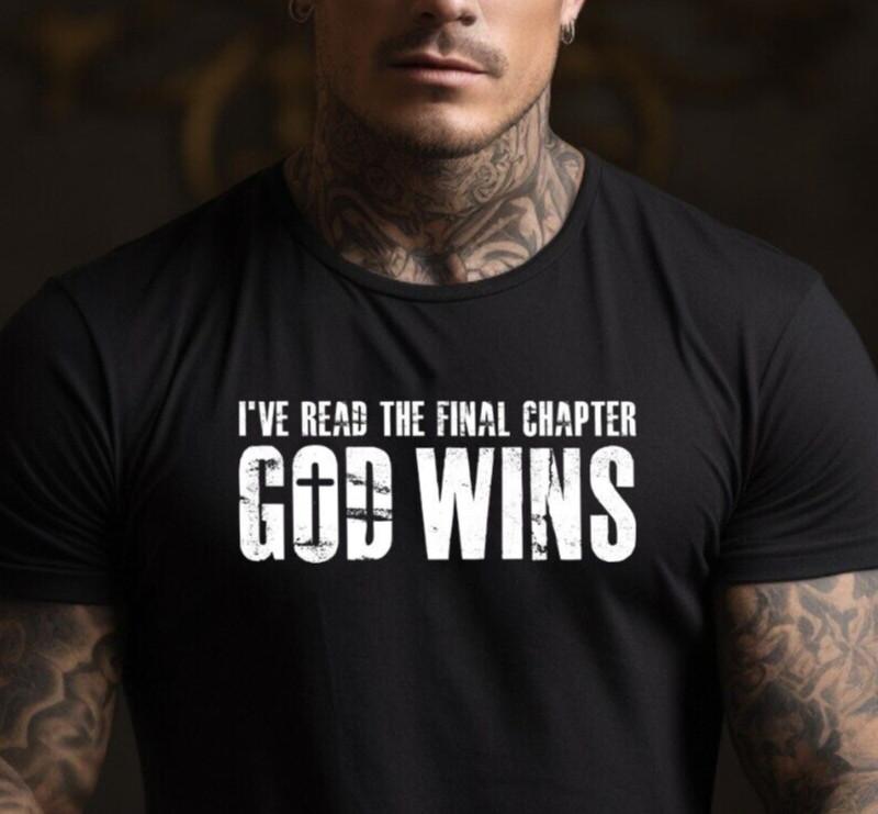God Wins I've Read The Final Chapter, Inspirational T-shirt, Christian Shirt,