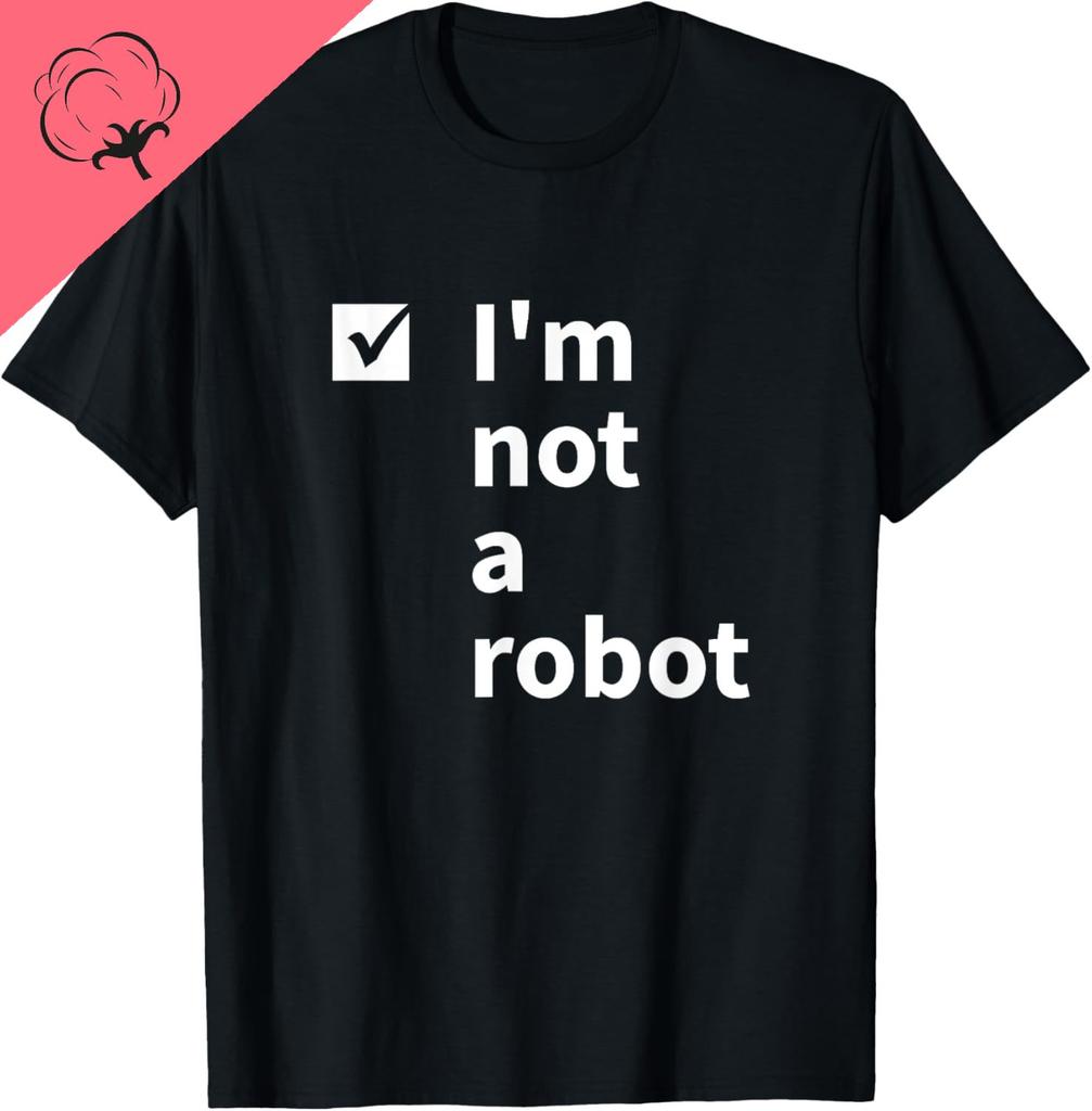 2025 new model Funny I'm Not A Robot AI ifial Intelligence Gamer T-Shirt Funny Gifts Cotton Unisex Summer Streetwear Clothes s