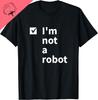 2025 New Model Funny I'm Not A Robot AI Ifial Intelligence Gamer T-Shirt Funny Gifts Cotton Unisex Summer Streetwear Clothes S