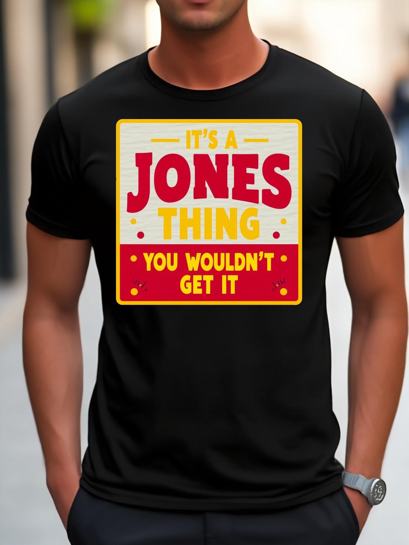 It S a Jones Thing You Wouldn t Get It  Graphic T-shirt - White XXXXL