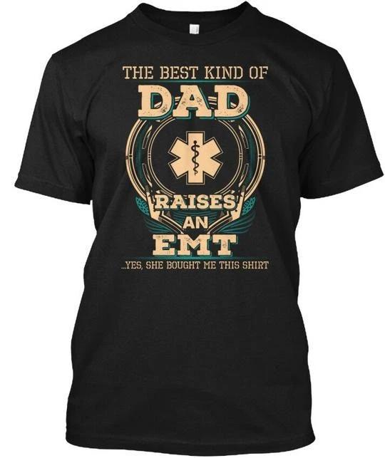 

Emts Dad- Ition The Best Kind Of Dad Raises An Emt TTshirt Made in USA S to 5XL 2XL