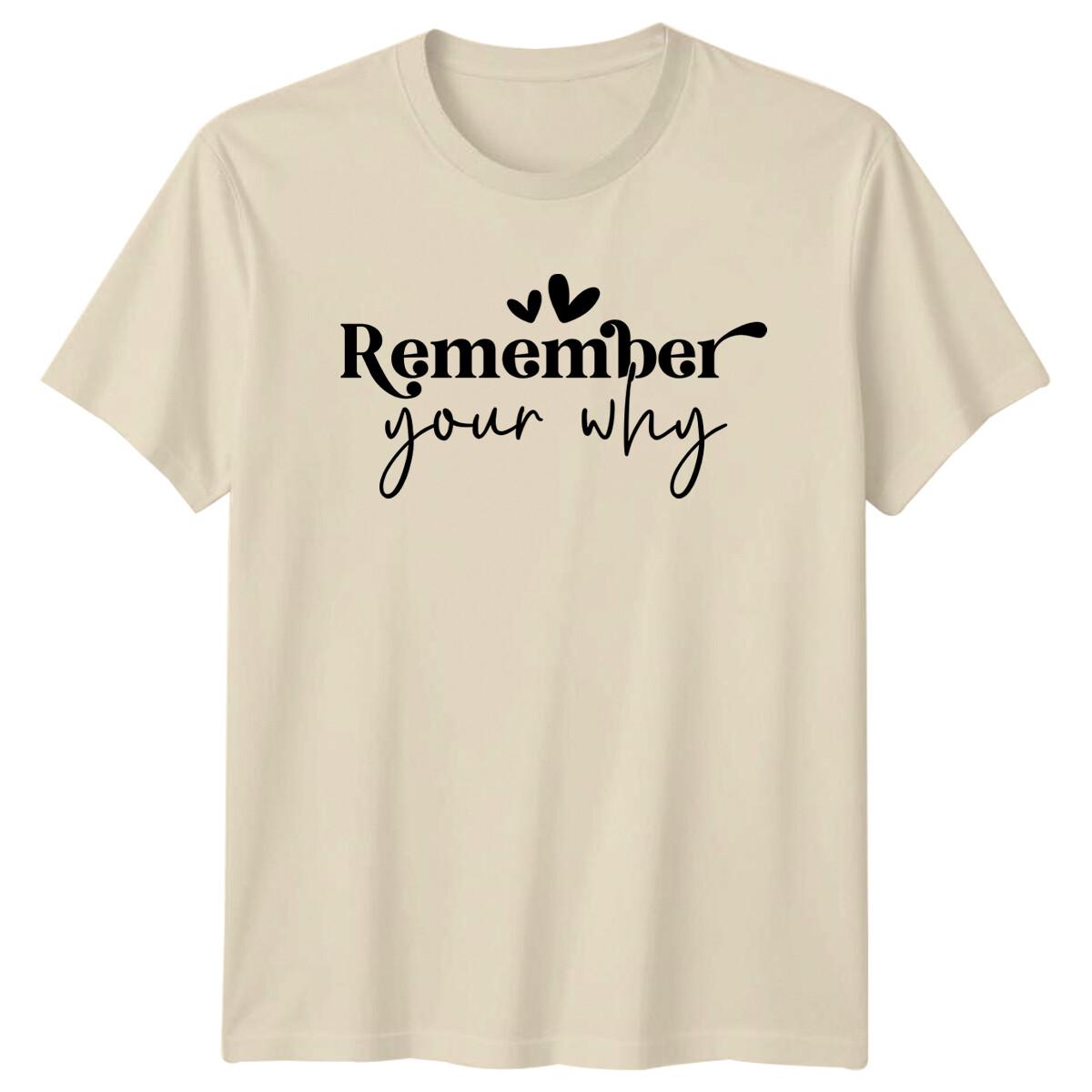 Remember Your Why Graphic Motivational Quote T-Shirt Adult Unisex S