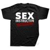 Sex Instructor Hilarious Adult Humour Cool Joke Gift T-shirt Men Funny Tshirt Man Clothing Short Sleeve Camisetas Cotton T Shirt